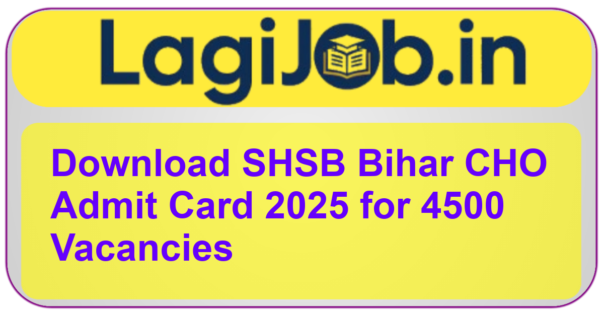 SHSB Bihar CHO Admit Card 2025